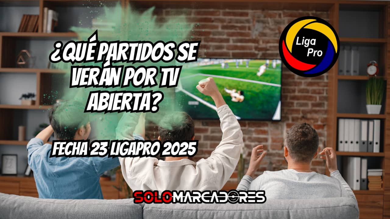 Fecha 23 de la LigaPro 2025: Descubre qué partidos podrás ver por TV abierta