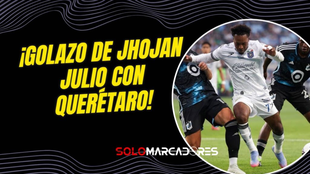 Golazo de Jhojan Julio para Querétaro en la Leagues Cup