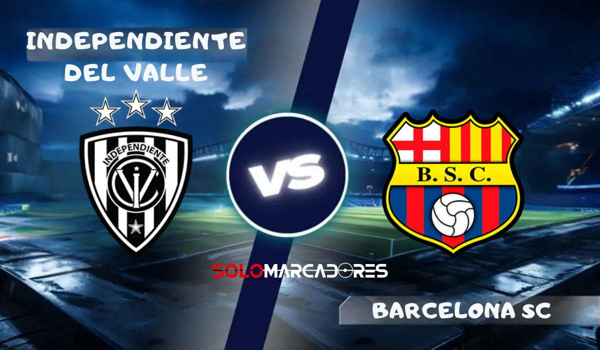 Independiente del Valle vs Barcelona SC : día, hora y cómo ver por TV