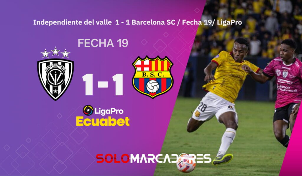 ¡Indignación en el fútbol ecuatoriano! Independiente del Valle estalla por fallos arbitrales ante Barcelona SC 1 Independiente del Valle y Barcelona SC empatan en un duelo que encendió pasiones