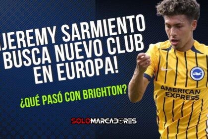 ¿Y ahora qué? Jeremy Sarmiento busca nuevo destino en Europa tras ser descartado por el Brighton