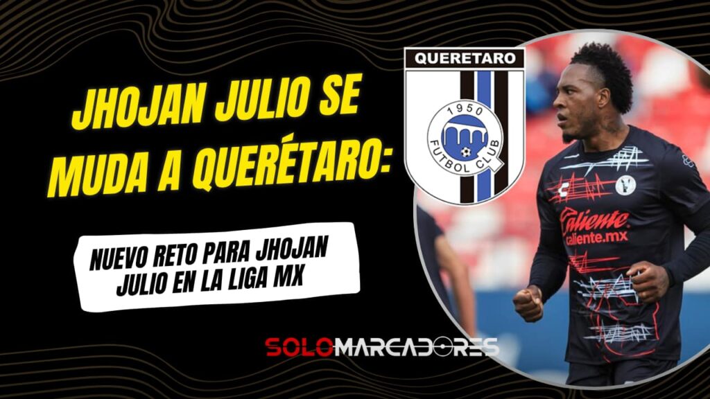 Jhojan Julio cambia de equipo en la Liga MX luego de seis meses en Tijuana