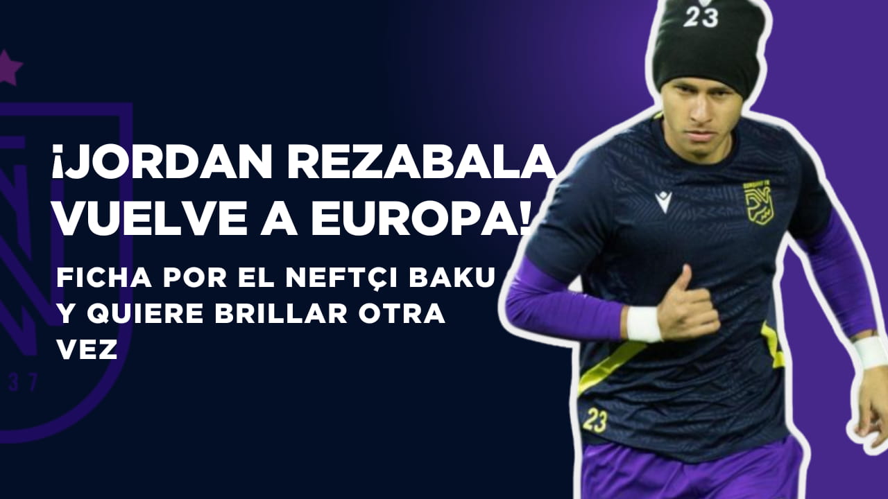 Jordan Rezabala sorprende y regresa a Azerbaiyán