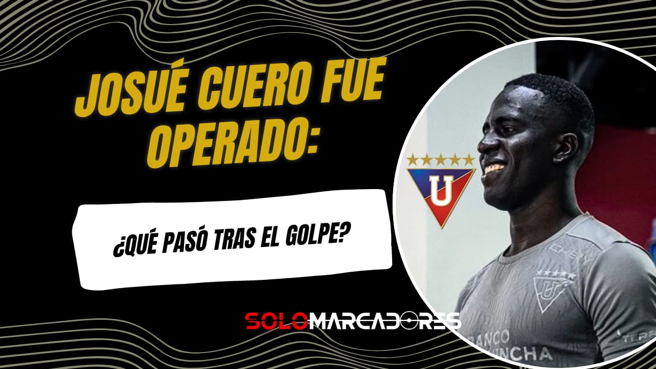 ¡Baja sensible en Liga de Quito! Josué Cuero fue operado tras chocar con Adé