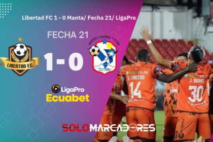 ¡El León Rugió en el Momento Justo! Libertad venció al Manta y se metió en zona de Hexagonal Final