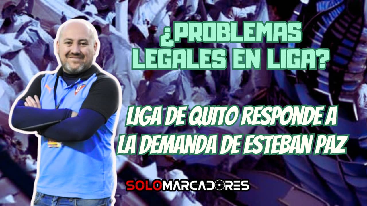 Liga de Quito confirma la demanda de Esteban Paz al club