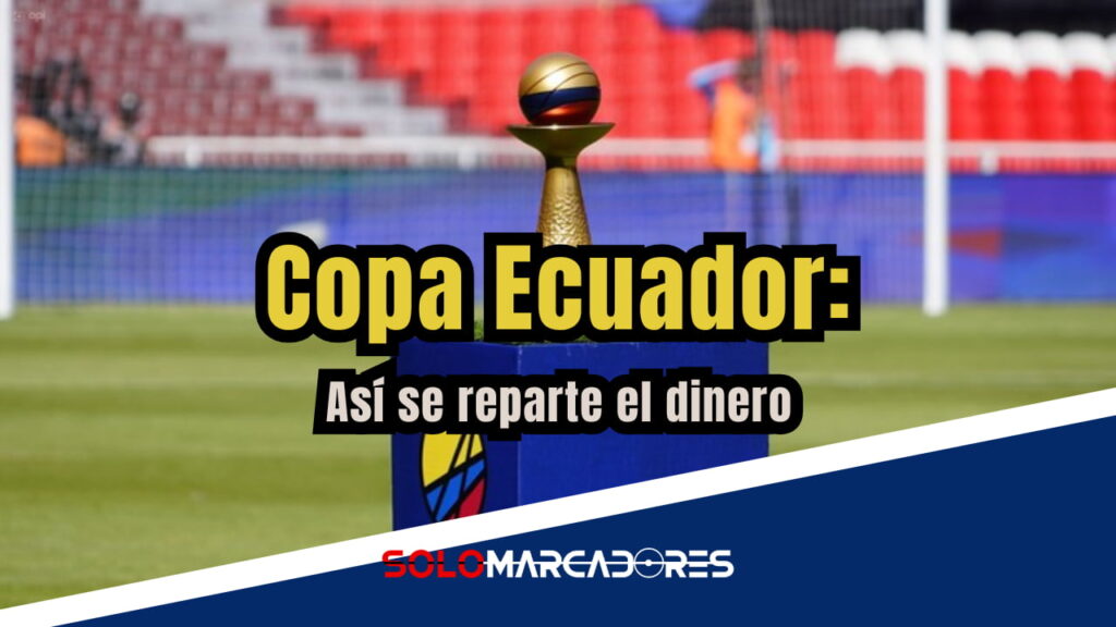 Los premios que entrega la Copa Ecuador: una oportunidad económica para los clubes