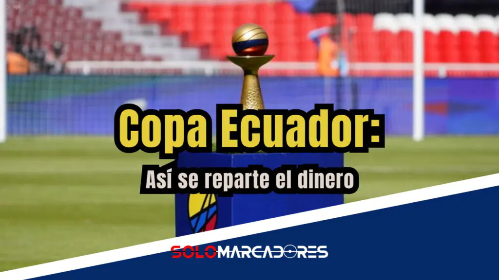 Los premios que entrega la Copa Ecuador: una oportunidad económica para los clubes