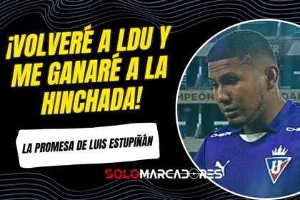 ¡Desde el Cuenca con amor! Luis Estupiñán le promete a Liga DEJARLO TODO si vuelve