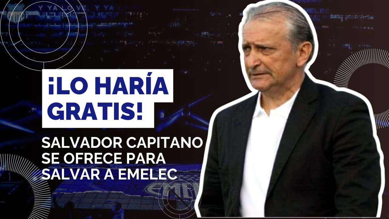 Salvador Capitano se ofrece para rescatar al Emelec