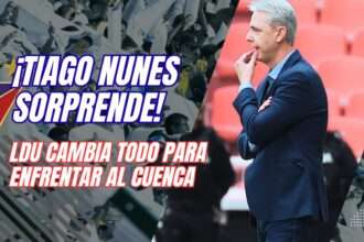 Tiago Nunes rompe el esquema! LDU alista un revolucionario