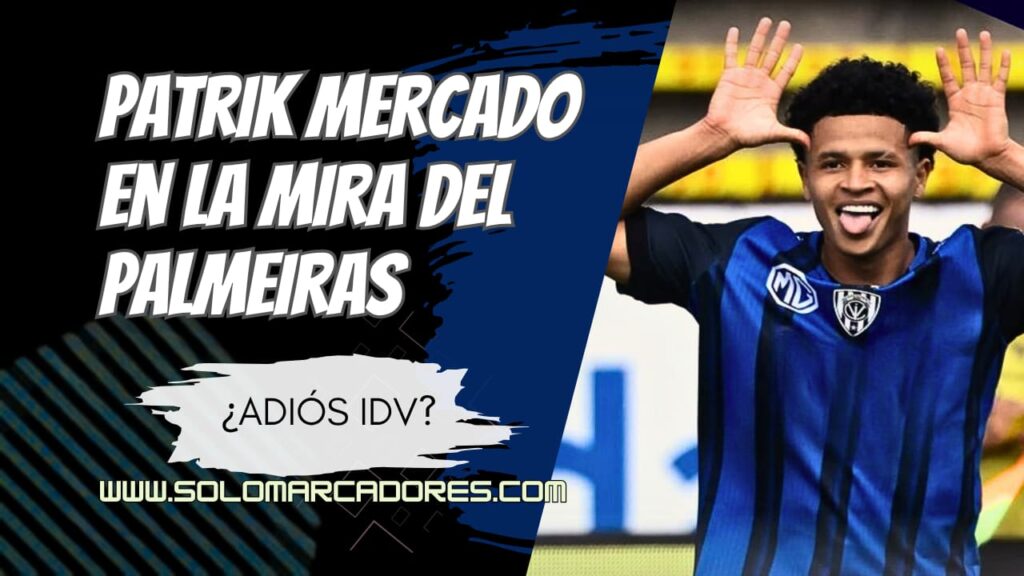 ¡Golpe duro en Independiente del Valle! Ronald Briones sufre grave lesión y se despide por meses 3 Desde Independiente del Valle confirmaron el interés de Palmeiras por Patrik Mercado