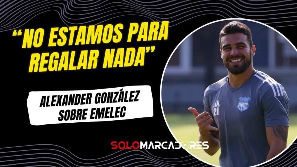 “No estamos para regalar nada…”: la dura reflexión de Alexander González sobre la temporada de Emelec