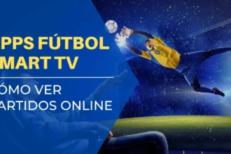 Apps fútbol Smart TV cómo ver partidos online