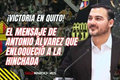 Barcelona SC triunfa en Quito y Antonio Álvarez envía un mensaje