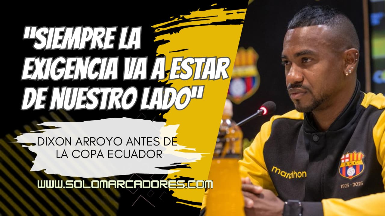 Cuenca Juniors vs. Barcelona SC : Dixon Arroyo subraya la obligación de los amarillos