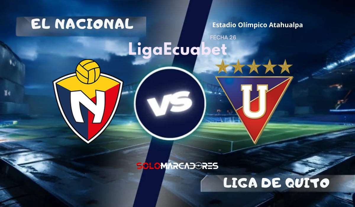 LigaEcuabet: El Nacional vs Liga de Quito día, hora y cómo verlo por TV