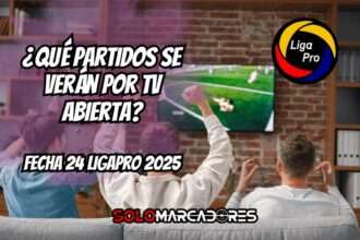 Fecha 24 de la LigaPro 2025: Descubre qué partidos podrás ver por TV abierta