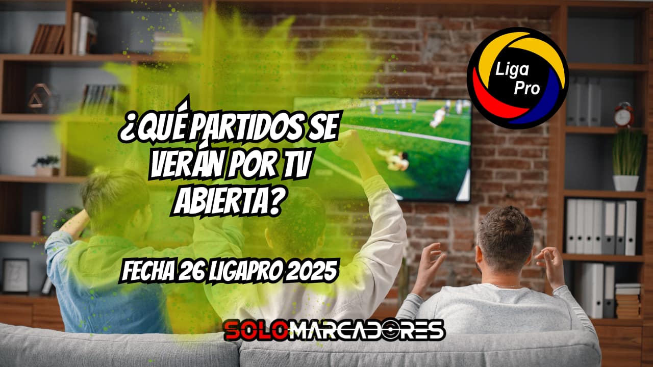 Fecha 26 de la LigaEcuabet 2025: Partidos, horarios y dónde verlos por TV abierta