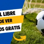 Fútbol Libre dónde ver partidos gratis