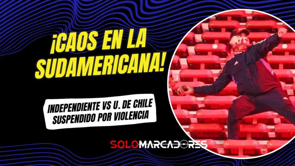 Horror en la Copa Sudamericana: Independiente vs U. de Chile terminó en escándalo