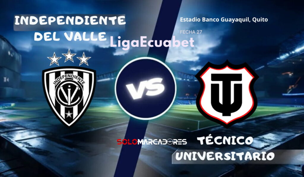 LigaEcuabet: Independiente del Valle vs Técnico Universitario día, hora y cómo verlo por TV