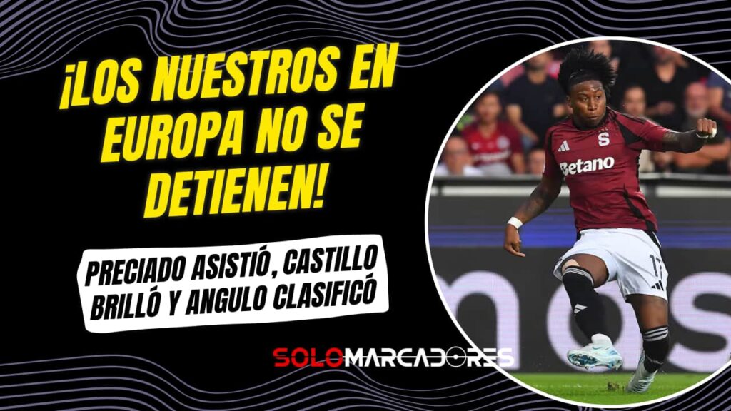 ¡Jugadores ecuatorianos al alza! Ángelo Preciado, Denil Castillo y Nilson Angulo en acción europea