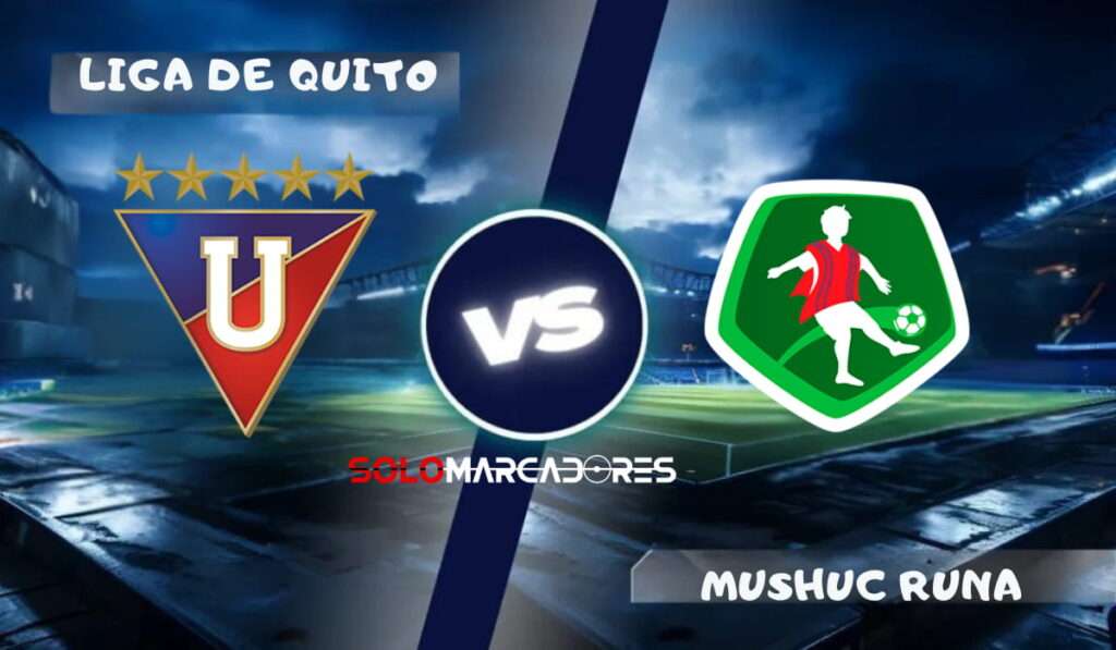 LigaPro: Liga de Quito vs Mushuc Runa día, hora y cómo verlo por TV