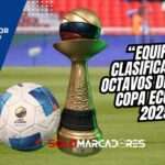 Llave de Copa Ecuador 2025: Así quedaron los cruces de octavos de final