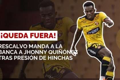 Rescalvo manda a la banca a Jhonny Quiñónez