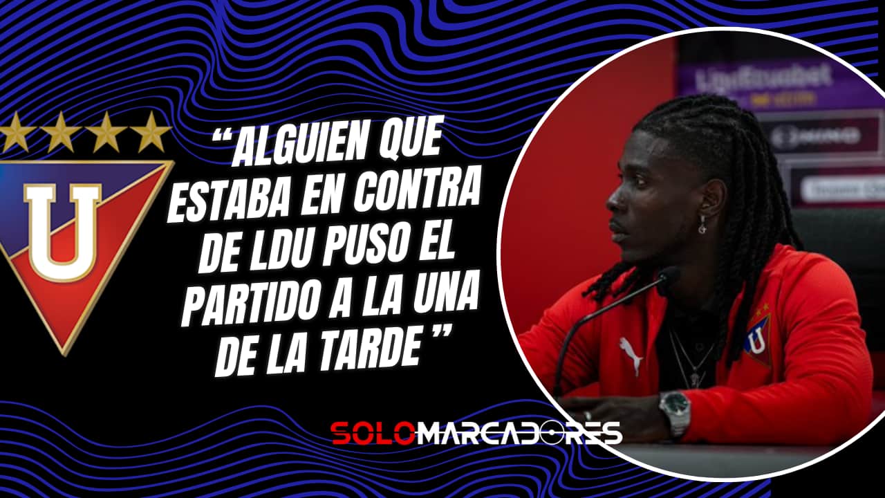 Ricardo Adé : “Alguien que estaba en contra de LDU puso el partido a la una de la tarde”