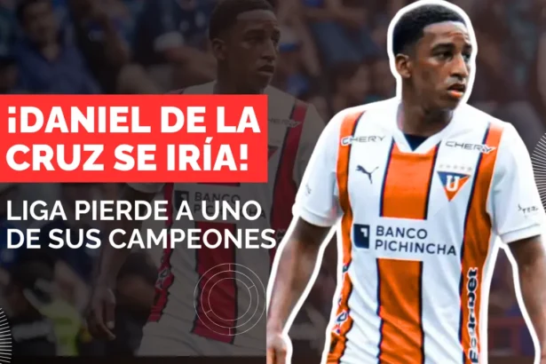 ¿Se va Daniel de la Cruz El crack de Liga de Quito