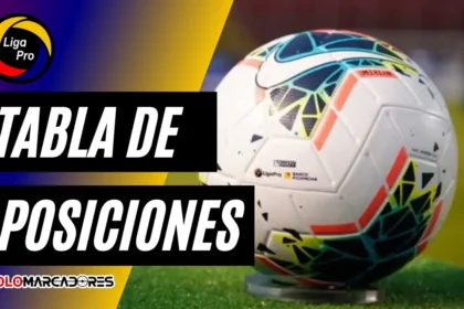 Tabla de Posiciones LigaPro Ecuador