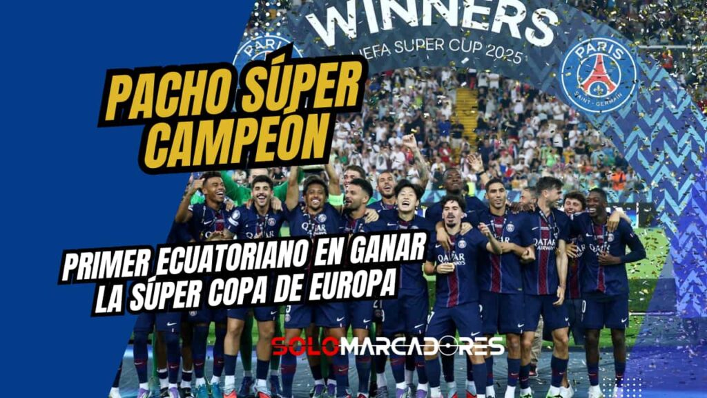 Willian Pacho hace historia: primer ecuatoriano en ganar la Súper Copa de Europa