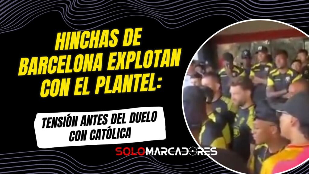 Ambiente hostil: el plantel de Barcelona recibió reclamos de la hinchada previo al partido con Católica