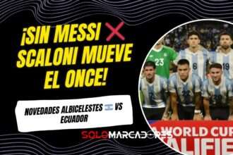 Argentina alista variantes en su once para enfrentar a Ecuador en Guayaquil