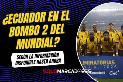 Así se perfila Ecuador en los bombos del Mundial 2026
