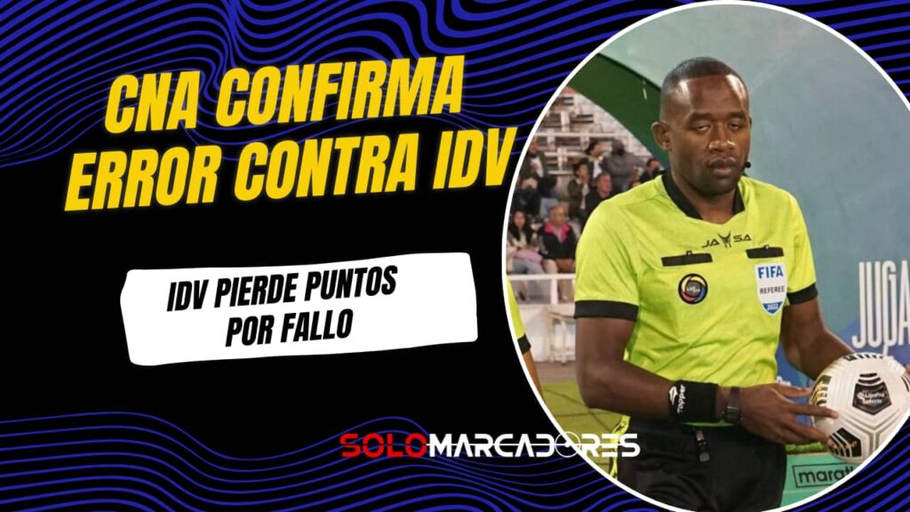 CNA admite error de Franklin Congo y el VAR: Independiente del Valle fue perjudicado ante Mushuc Runa