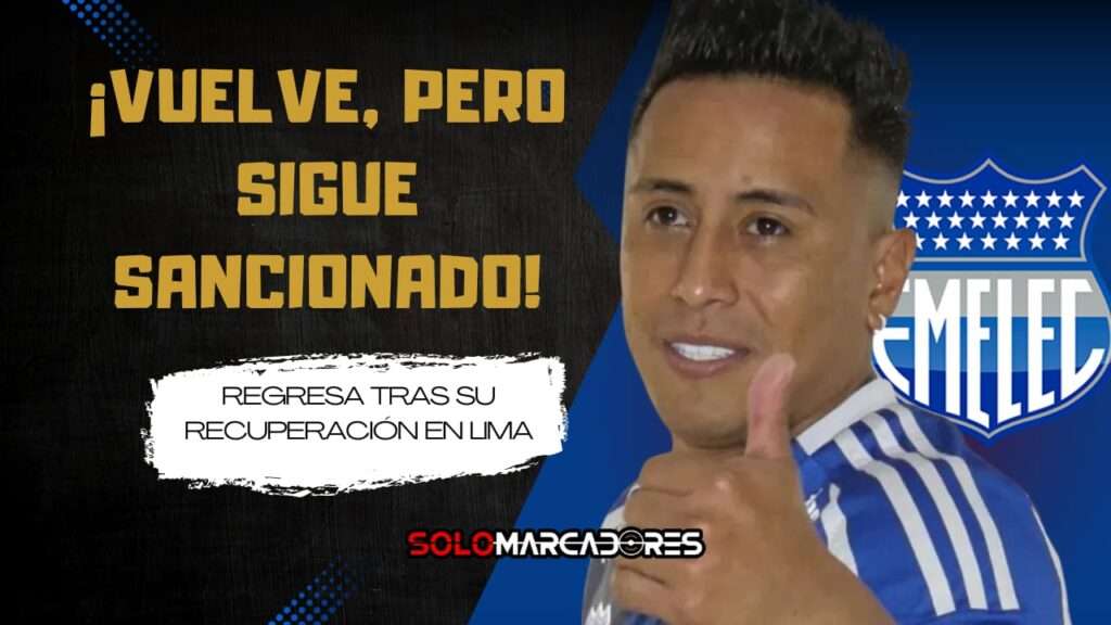 Christian Cueva vuelve a Ecuador: ¿Cuándo podrá jugar otra vez con Emelec?