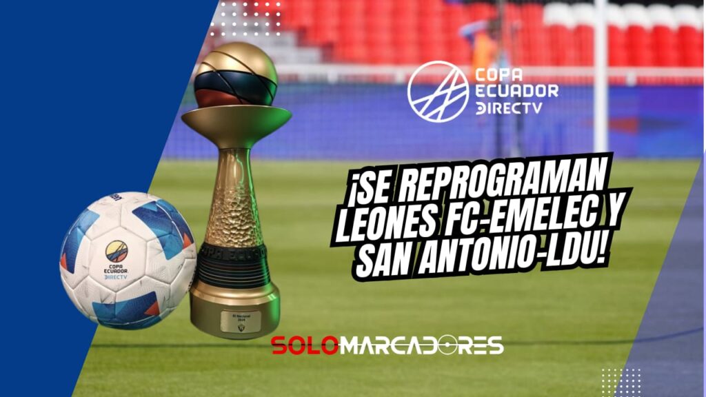Copa Ecuador 2025: reprogramados Leones FC vs. Emelec y San Antonio vs. LDU