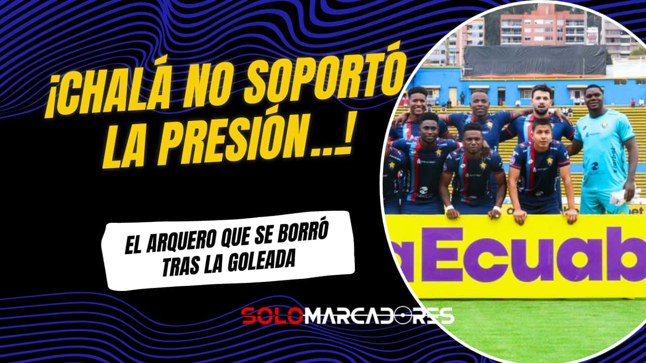El Nacional y la polémica decisión de Leodán Chalá tras goleada contra Mushuc Runa