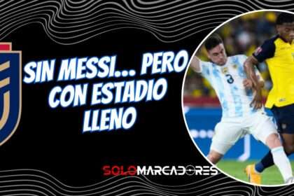 Entradas agotadas: Ecuador vs Argentina tendrá estadio lleno en el Monumental