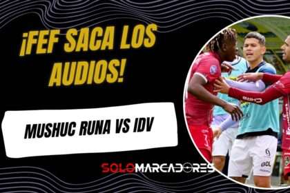 FEF publica audios del VAR tras el reclamo de Independiente del Valle vs Mushuc Runa
