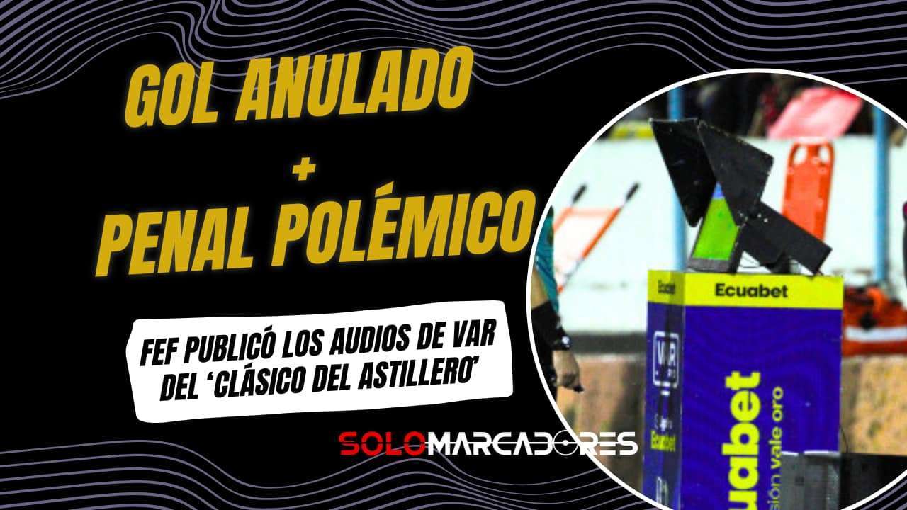 FEF reveló los audios del VAR del Clásico del Astillero: gol anulado y penal polémico