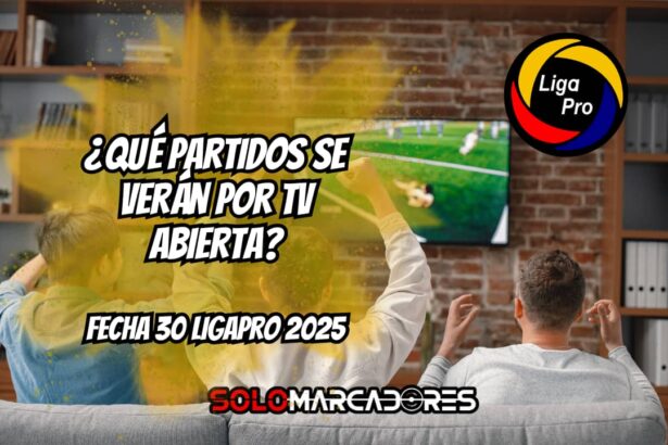 Fecha 30 de la LigaPro 2025: Partidos, horarios y dónde verlos por TV abierta