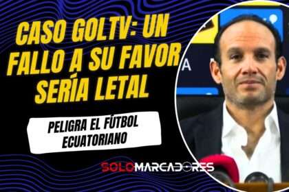 Francisco Egas advierte sobre el caso GOLTV: “Un fallo en su favor sería letal para el fútbol ecuatoriano”
