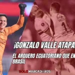 ¡Imbatible y orgullosamente ecuatoriano! Gonzalo Valle es la muralla de Liga de Quito en la Libertadores 4 Gonzalo Valle es la muralla de Liga de Quito