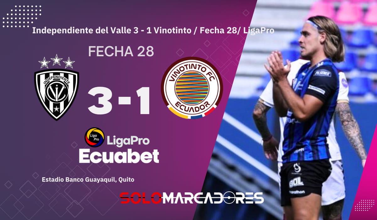 Independiente del Valle sigue firme: remontada épica y liderato asegurado en LigaPro