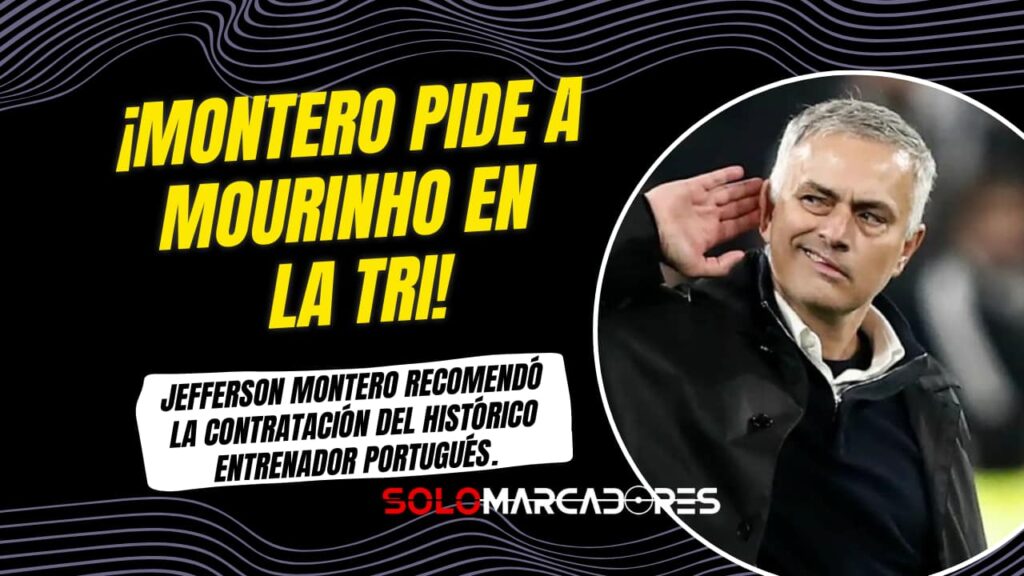 Jefferson Montero propone a José Mourinho para dirigir a La Tri