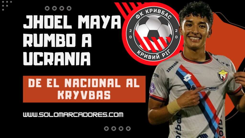 Jhoel Maya deja El Nacional y continúa su carrera en Ucrania